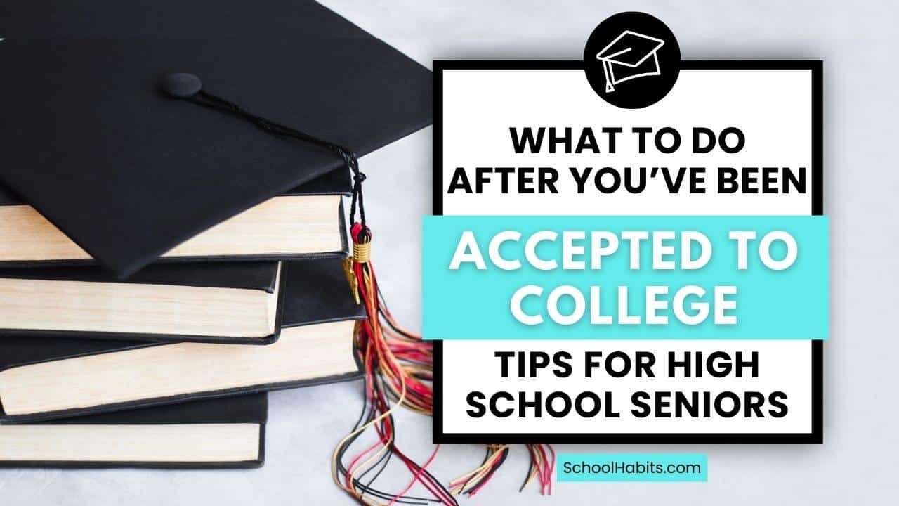 What to Do After You’ve Been Accepted to College: Tips for High School ...